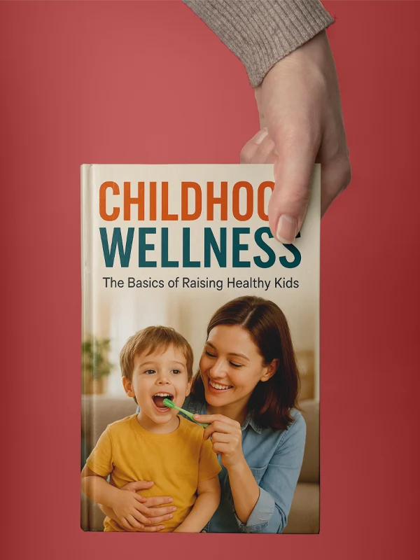 Childhood Wellness: The Ultimate Parent’s Guide to Building Strong, Happy & Healthy Kids